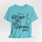 Load image into Gallery viewer, Rather Be Dis Goffing Tee
