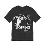 Load image into Gallery viewer, Rather Be Dis Goffing Tee

