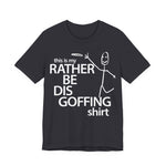Load image into Gallery viewer, Rather Be Dis Goffing Tee
