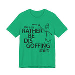 Load image into Gallery viewer, Rather Be Dis Goffing Tee
