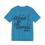 Load image into Gallery viewer, Rather Be Dis Goffing Tee
