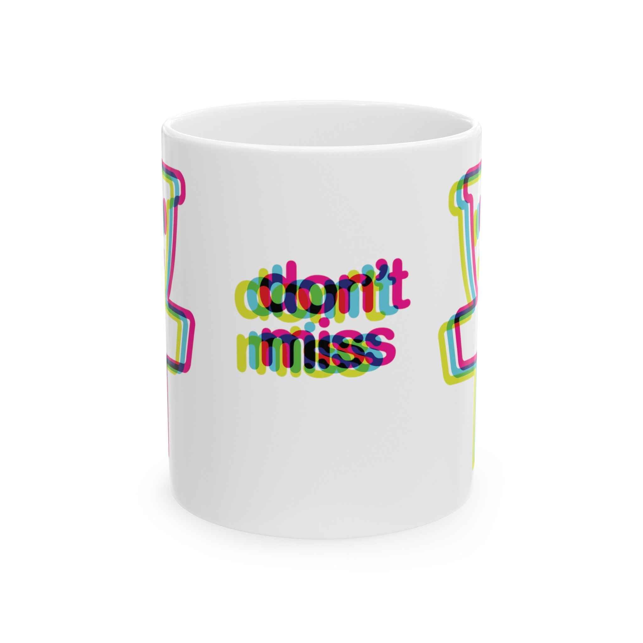 Don't Miss - Ceramic Mug 11oz