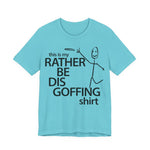 Load image into Gallery viewer, Rather Be Dis Goffing Tee
