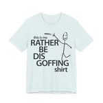 Load image into Gallery viewer, Rather Be Dis Goffing Tee

