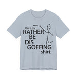 Load image into Gallery viewer, Rather Be Dis Goffing Tee
