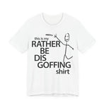 Load image into Gallery viewer, Rather Be Dis Goffing Tee
