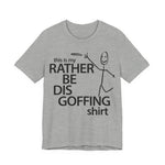 Load image into Gallery viewer, Rather Be Dis Goffing Tee
