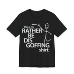 Load image into Gallery viewer, Rather Be Dis Goffing Tee
