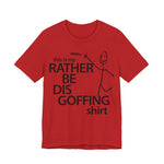 Load image into Gallery viewer, Rather Be Dis Goffing Tee
