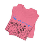 Load image into Gallery viewer, The Kids Are Alright Short Sleeve Tee
