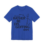 Load image into Gallery viewer, Rather Be Dis Goffing Tee
