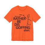 Load image into Gallery viewer, Rather Be Dis Goffing Tee
