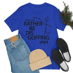 Load image into Gallery viewer, Rather Be Dis Goffing Tee
