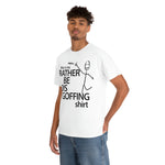 Load image into Gallery viewer, Rather Be Dis Goffing - Heavy Tee
