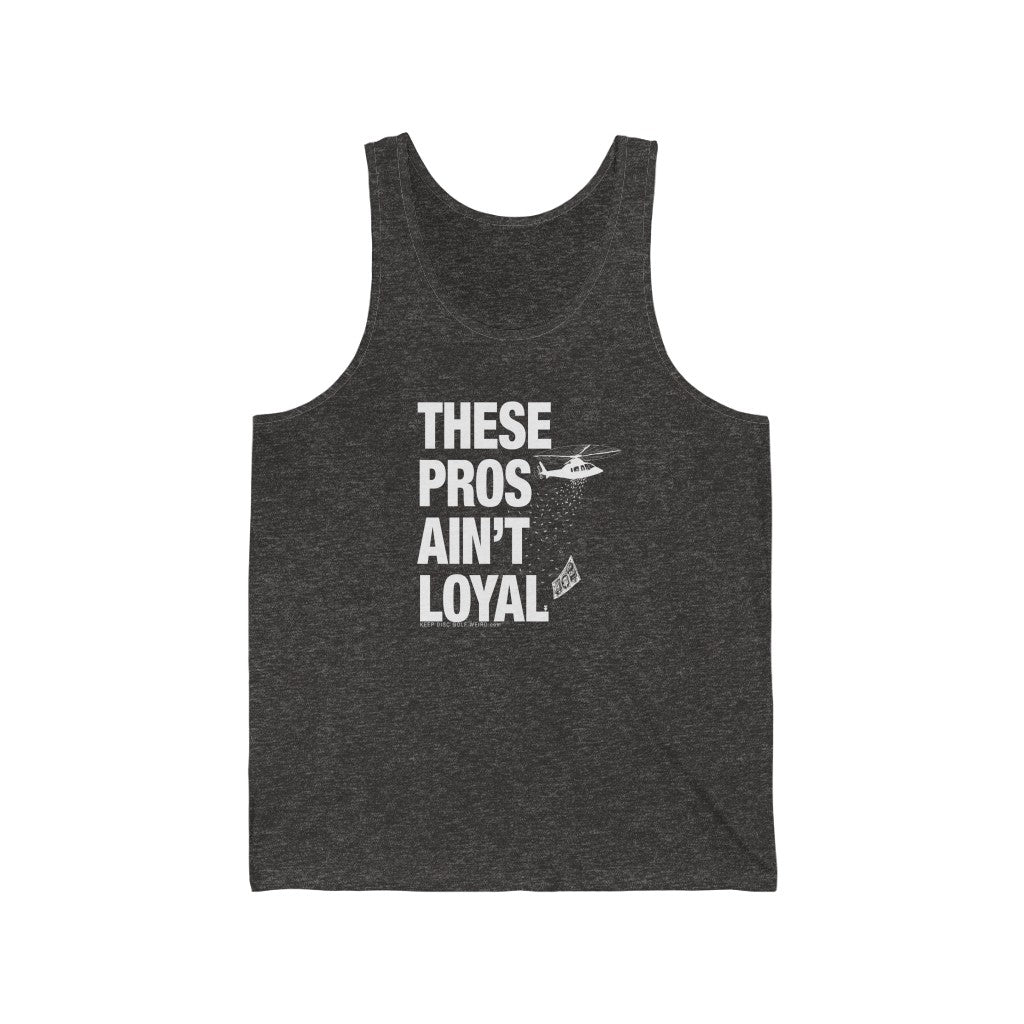 These Pros Aint Loyal Tanktop