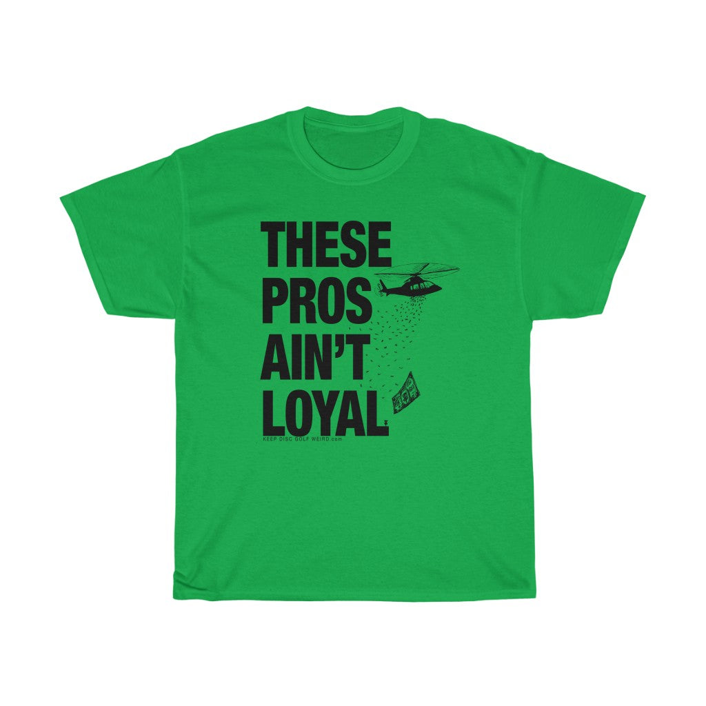 These Pros Aint Loyal Heavy Cotton Tee