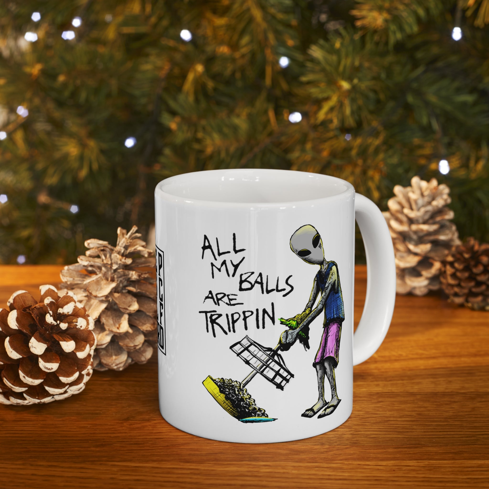 All My Balls Are Trippin (Alien) - Ceramic Mug 11oz