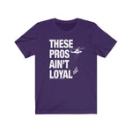 Load image into Gallery viewer, These Pros Aint Loyal Tee
