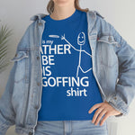 Load image into Gallery viewer, Rather Be Dis Goffing - Heavy Tee
