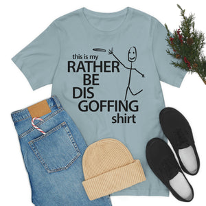 Rather Be Dis Goffing Tee