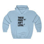 Load image into Gallery viewer, These Pros Aint Loyal Hoodie
