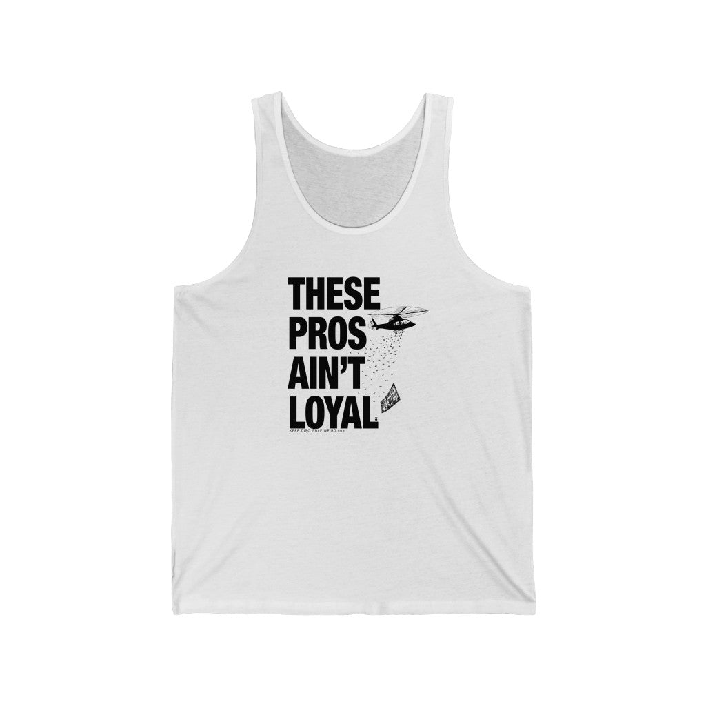 These Pros Aint Loyal Tanktop