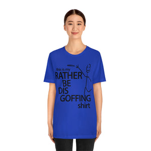 Rather Be Dis Goffing Tee