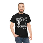 Load image into Gallery viewer, Rather Be Dis Goffing - Heavy Tee
