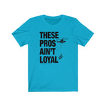 Load image into Gallery viewer, These Pros Aint Loyal Tee
