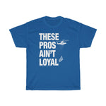 Load image into Gallery viewer, These Pros Aint Loyal Heavy Cotton Tee
