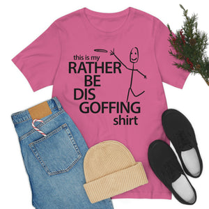 Rather Be Dis Goffing Tee