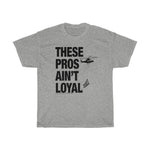 Load image into Gallery viewer, These Pros Aint Loyal Heavy Cotton Tee
