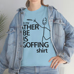 Load image into Gallery viewer, Rather Be Dis Goffing - Heavy Tee
