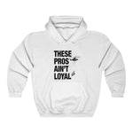 Load image into Gallery viewer, These Pros Aint Loyal Hoodie
