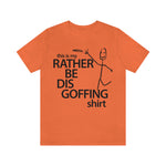 Load image into Gallery viewer, Rather Be Dis Goffing Tee
