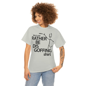 Rather Be Dis Goffing - Heavy Tee