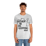 Load image into Gallery viewer, Rather Be Dis Goffing Tee
