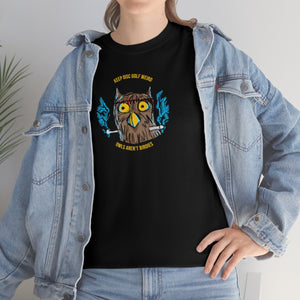 Owls Aren't Birdies Heavy Tee