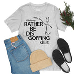 Load image into Gallery viewer, Rather Be Dis Goffing Tee
