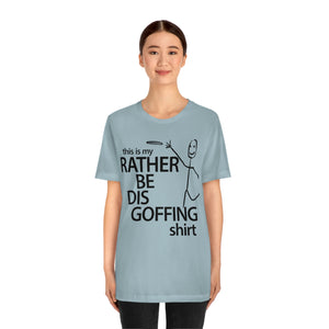 Rather Be Dis Goffing Tee