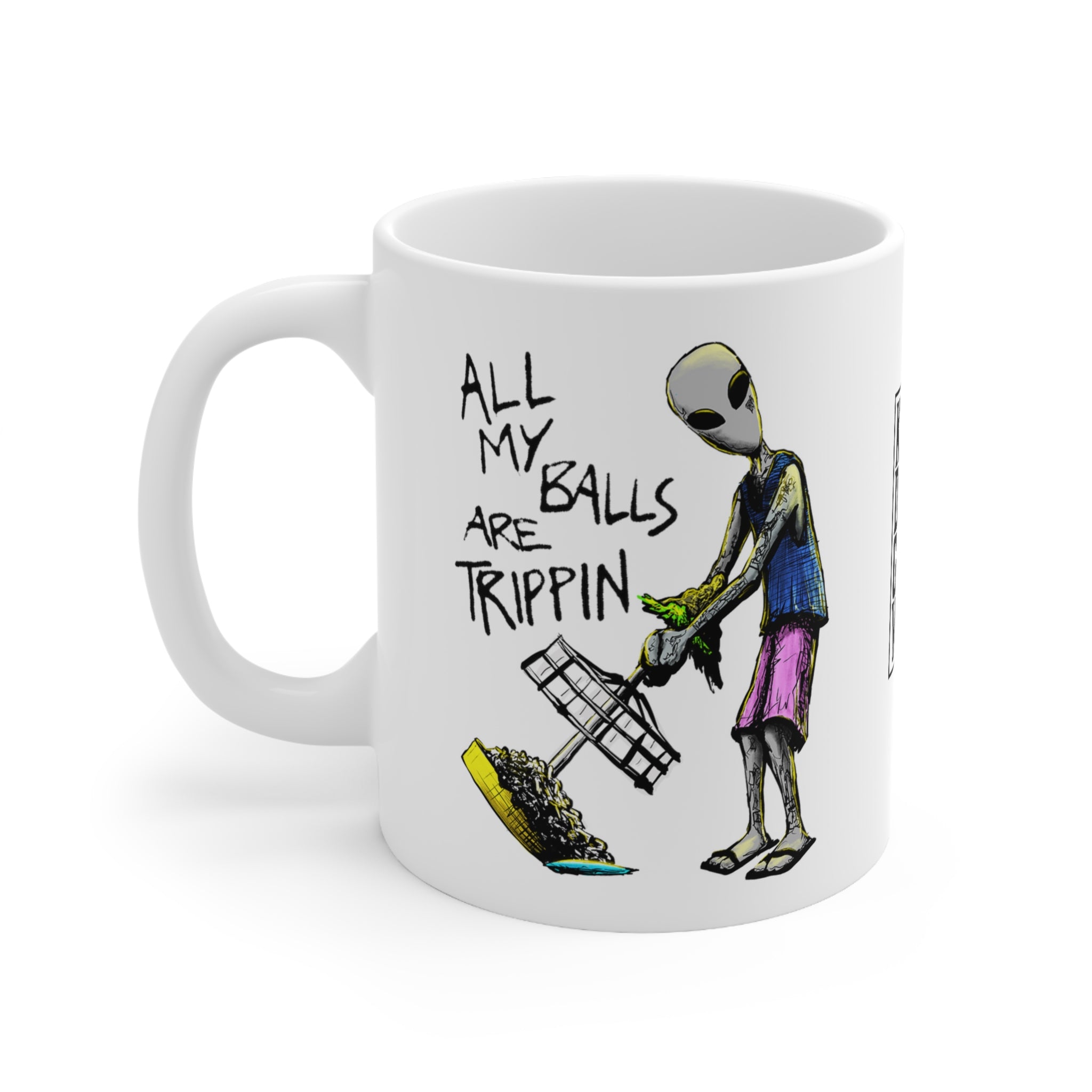 All My Balls Are Trippin (Alien) - Ceramic Mug 11oz