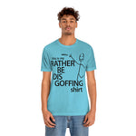 Load image into Gallery viewer, Rather Be Dis Goffing Tee
