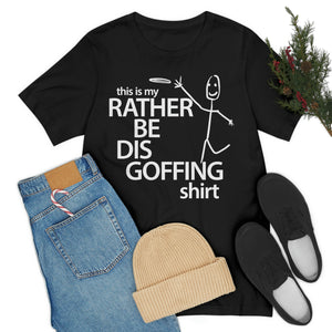 Rather Be Dis Goffing Tee