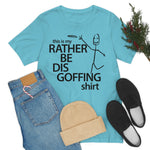 Load image into Gallery viewer, Rather Be Dis Goffing Tee
