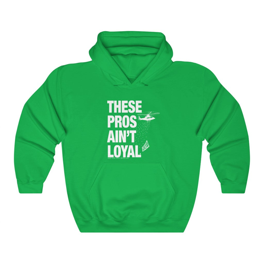 These Pros Aint Loyal Hoodie