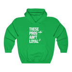 Load image into Gallery viewer, These Pros Aint Loyal Hoodie
