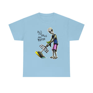 All My Balls Are Trippin (Alien) - Heavy Tee