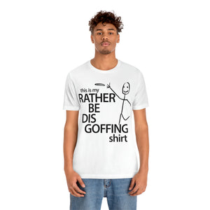 Rather Be Dis Goffing Tee