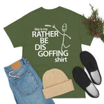 Load image into Gallery viewer, Rather Be Dis Goffing - Heavy Tee
