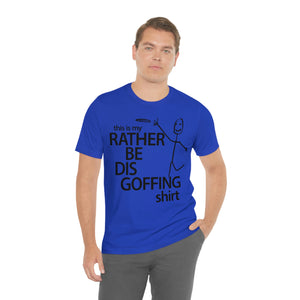 Rather Be Dis Goffing Tee